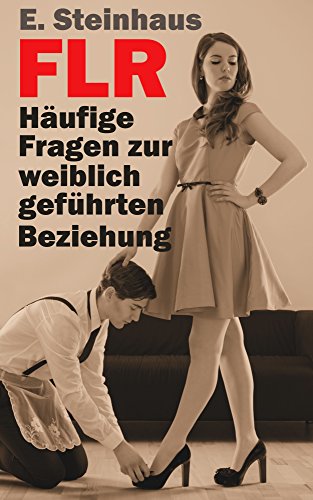 FLR - Häufige Fragen zur weiblich geführten Beziehung - 1
