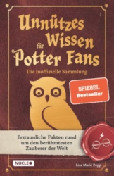 Unnützes Wissen für Potter-Fans – Die inoffizielle Sammlung: Erstaunliche Fakten rund um den berühmtesten Zauberer der Welt | Ein besonderes Buch für Potterheads - 1