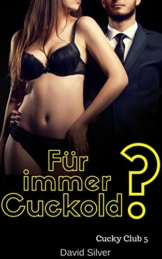 Für immer Cuckold? (Cucky Club 5) - 1