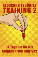 Keuschheitsgürteltraining 2 – 14 Tage im KG mit Aufgaben von Lady Sas - 1