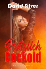 Plötzlich Cuckold - 1