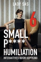 Small P***** Humiliation – Interaktives BDSM Kopfkino - 1